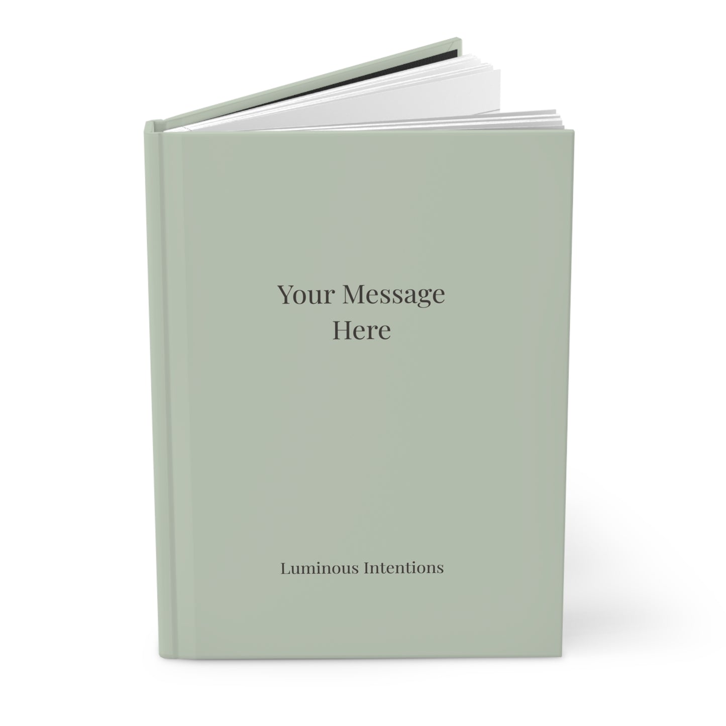 Journal - Custom "Your Message Here" — Ink Your Intention on the Cover