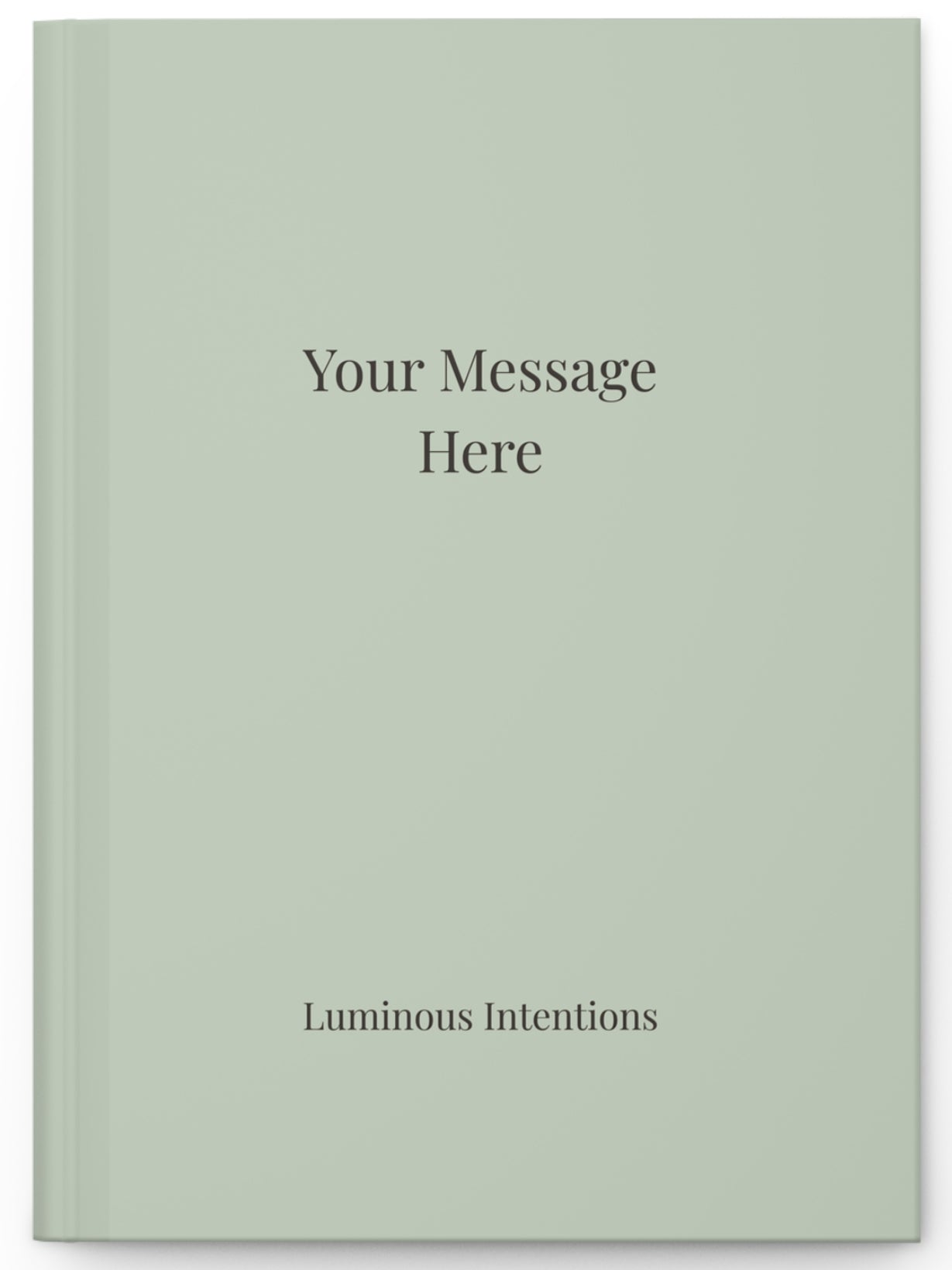 Journal - Custom "Your Message Here" — Ink Your Intention on the Cover